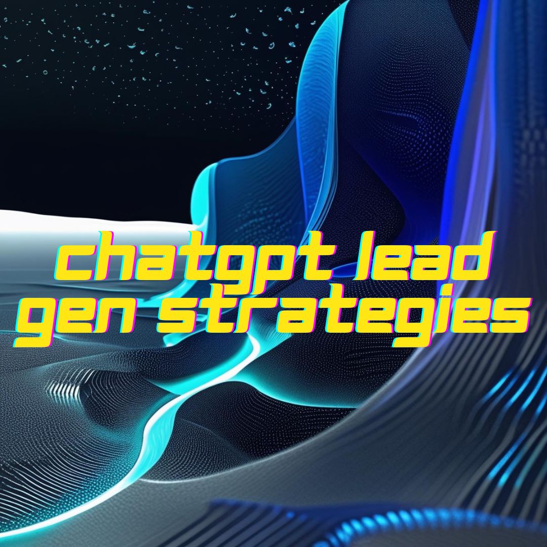 Blue background with words, "Chatgpt lead gen strategies" featured