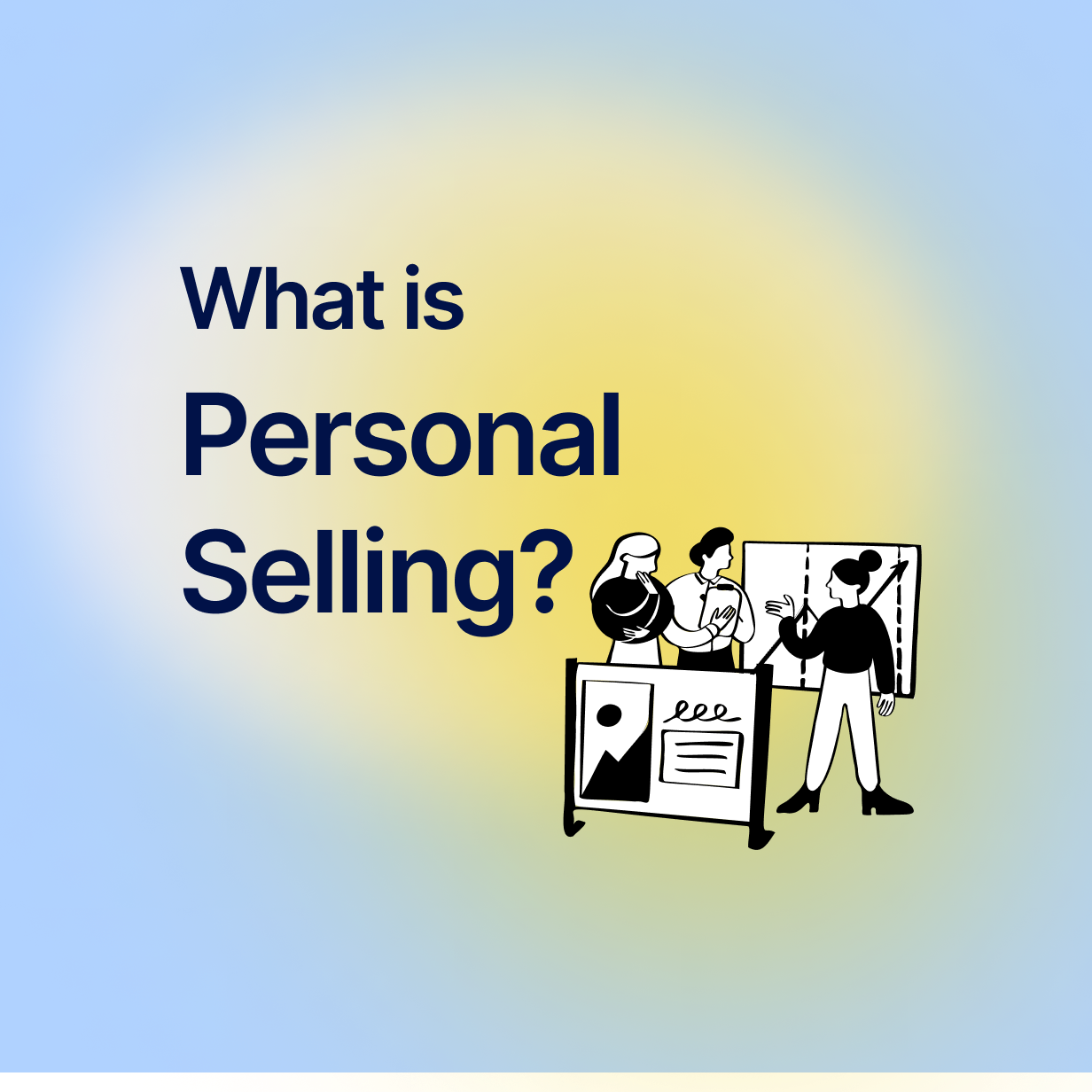 Personal selling benefits and examples